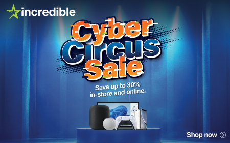 Cyber Circus at Incredible: Big tech deals, real value Cyber Circus Sale at Incredible